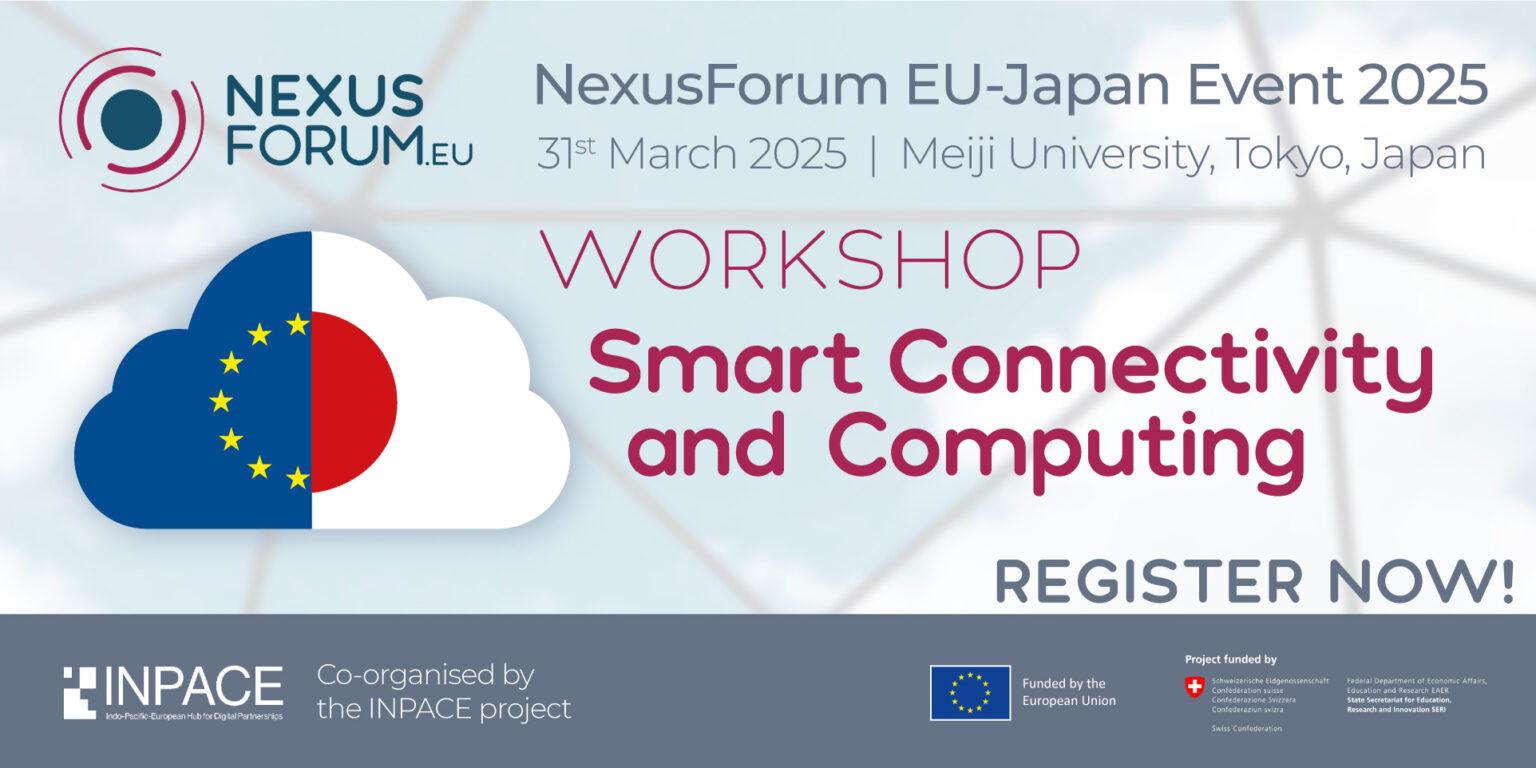 NexusForum EU-Japan Workshop on Smart Connectivity and Computing